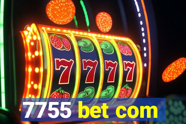 7755 bet com